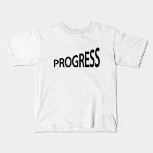 Progress 3making progress artistic typography design Kids T-Shirt